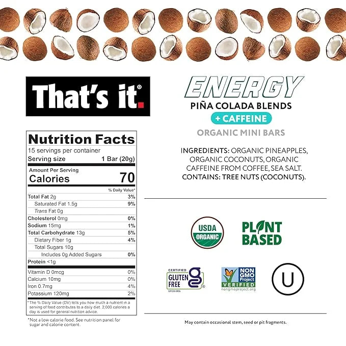 That's it. Piña Colada Caffeine Blends Energy Mini Bars Pineapple Coconut (15 Count) Allergy-Friendly, non-GMO, Gluten Fre...